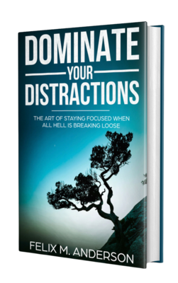DOMINATE YOUR DISTRACTIONS