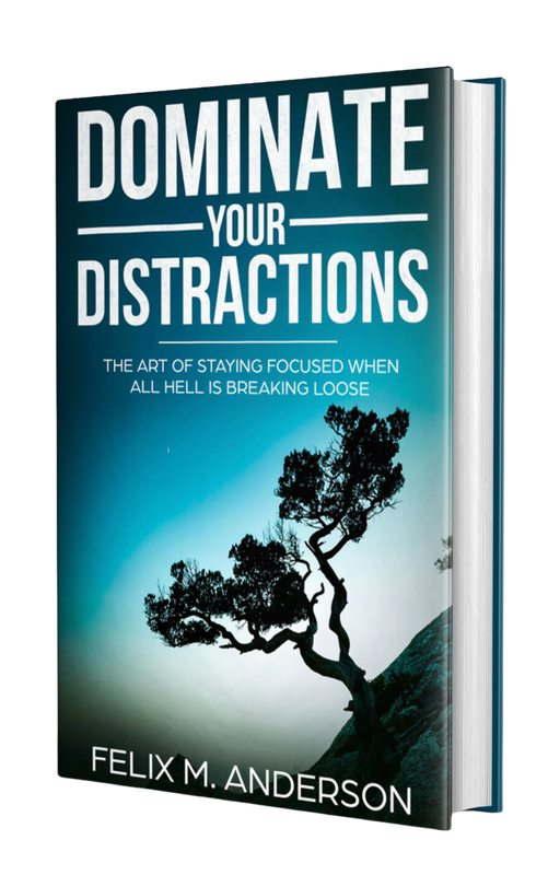 DOMINATE YOUR DISTRACTIONS