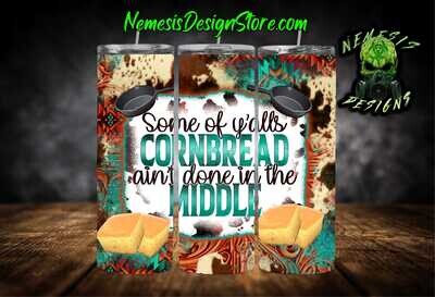 Cornbread Ain&#39;t Done In The Middle 20oz Sublimation Tumbler Wrap