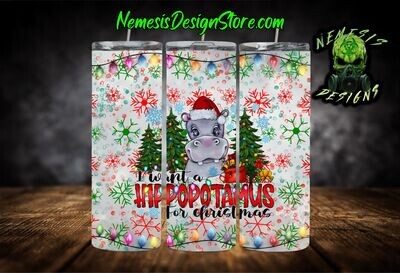 I Want A Hippopotamus For Christmas 20oz Sublimation Tumbler Wrap