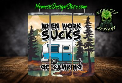 When Work Sucks Go Camping 20oz Sublimation Tumbler Wrap
