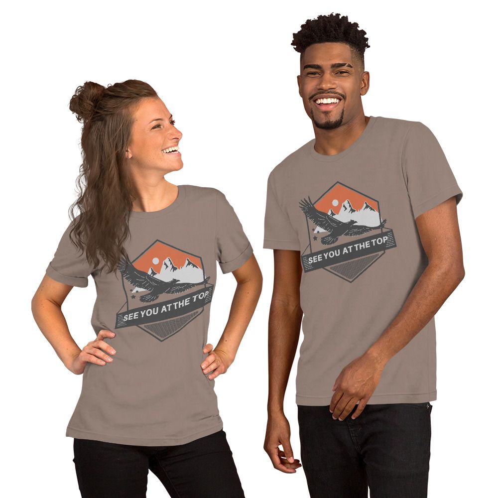 SEE YOU AT THE TOP - Men and Women T-Shirt
