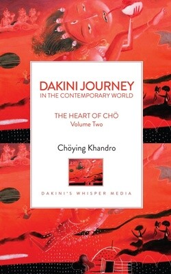DAKINI JOURNEY IN THE CONTEMPORARY WORLD - The Heart of Cho Volume Two (KL's Signed Copy)