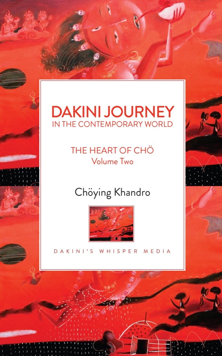 DAKINI JOURNEY IN THE CONTEMPORARY WORLD - The Heart of Cho Volume Two - EBOOK or Hardcopy Signed by Choying Khandro
