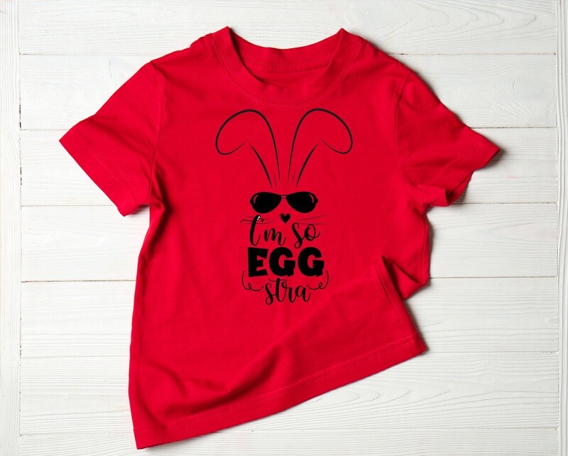 I&#39;m so Eggstra Easter Shirt