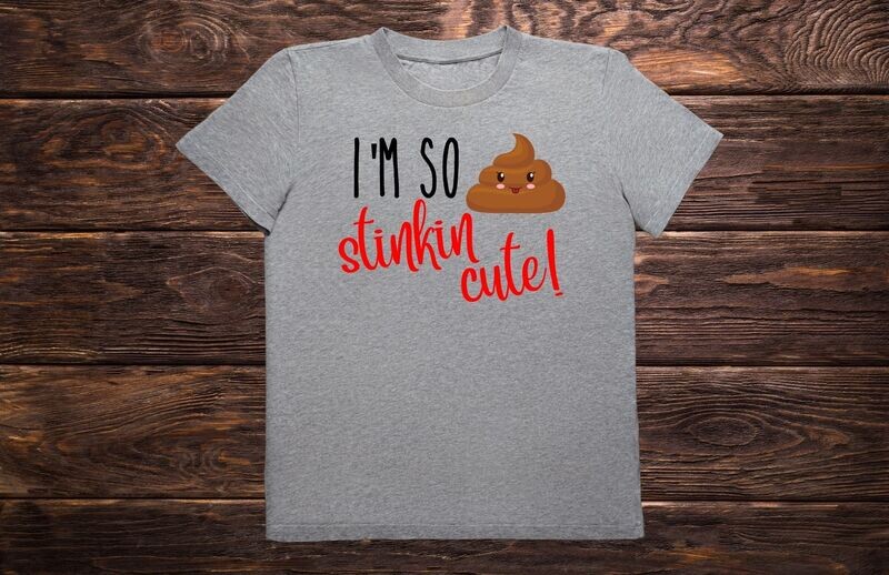 I&#39;m So Stinkin Cute 💩