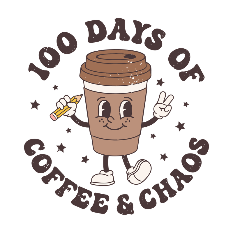 100 DAYS COFFEE &amp; CHAOS (TEACHER)