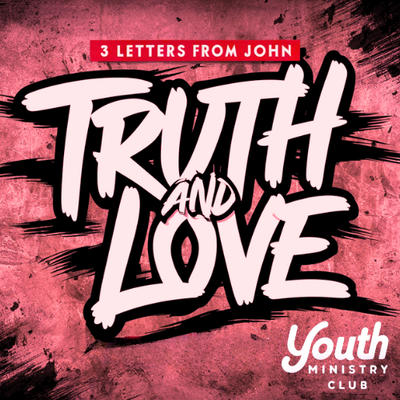 Truth and Love - 3 Letters From John (1 2 and 3rd John)
