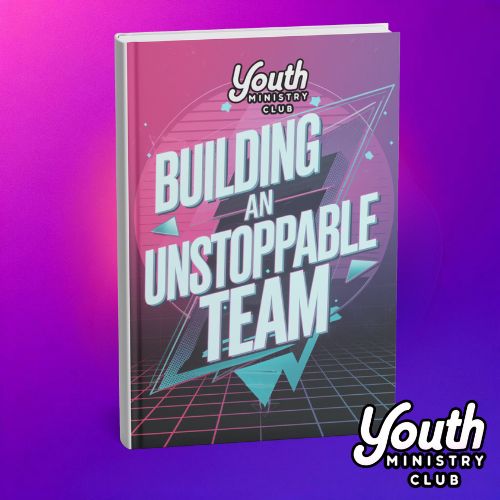 Building An Unstoppable Team: Recruiting, Training, and Retaining Volunteers in Youth Ministry