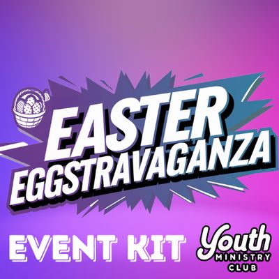 Easter Eggstravaganza Event Kit – The Ultimate Youth Group Easter Experience!