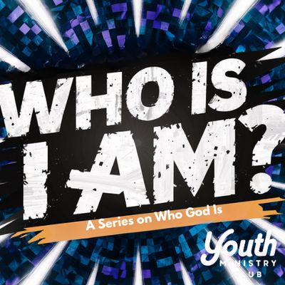 Who Is I AM? Series on Who God Is