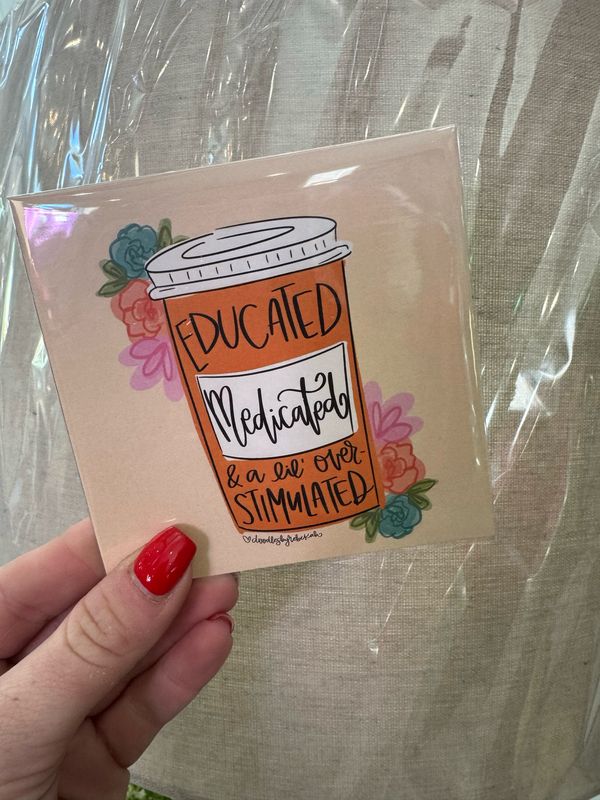 Educated Medicated 4x4 Print