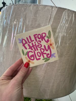 All For His Glory 4x4 Print