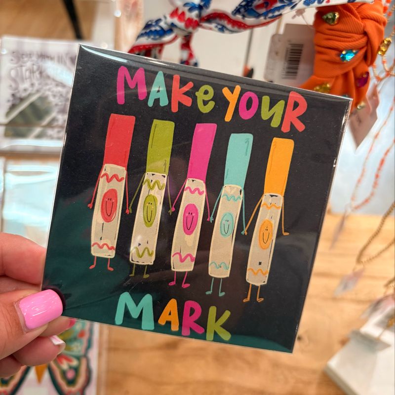 Make Your Mark 4x4 Print