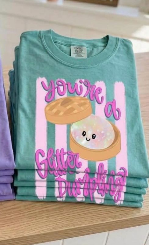 You're A Glitter Dumpling Tee