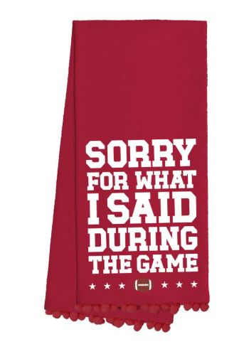 Sorry for What I Said I During the Game Crimson Tea Towel