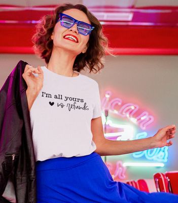 I’M ALL YOURS NO REFUND