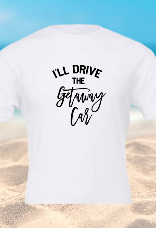I’LL BRING THE GETAWAY CAR