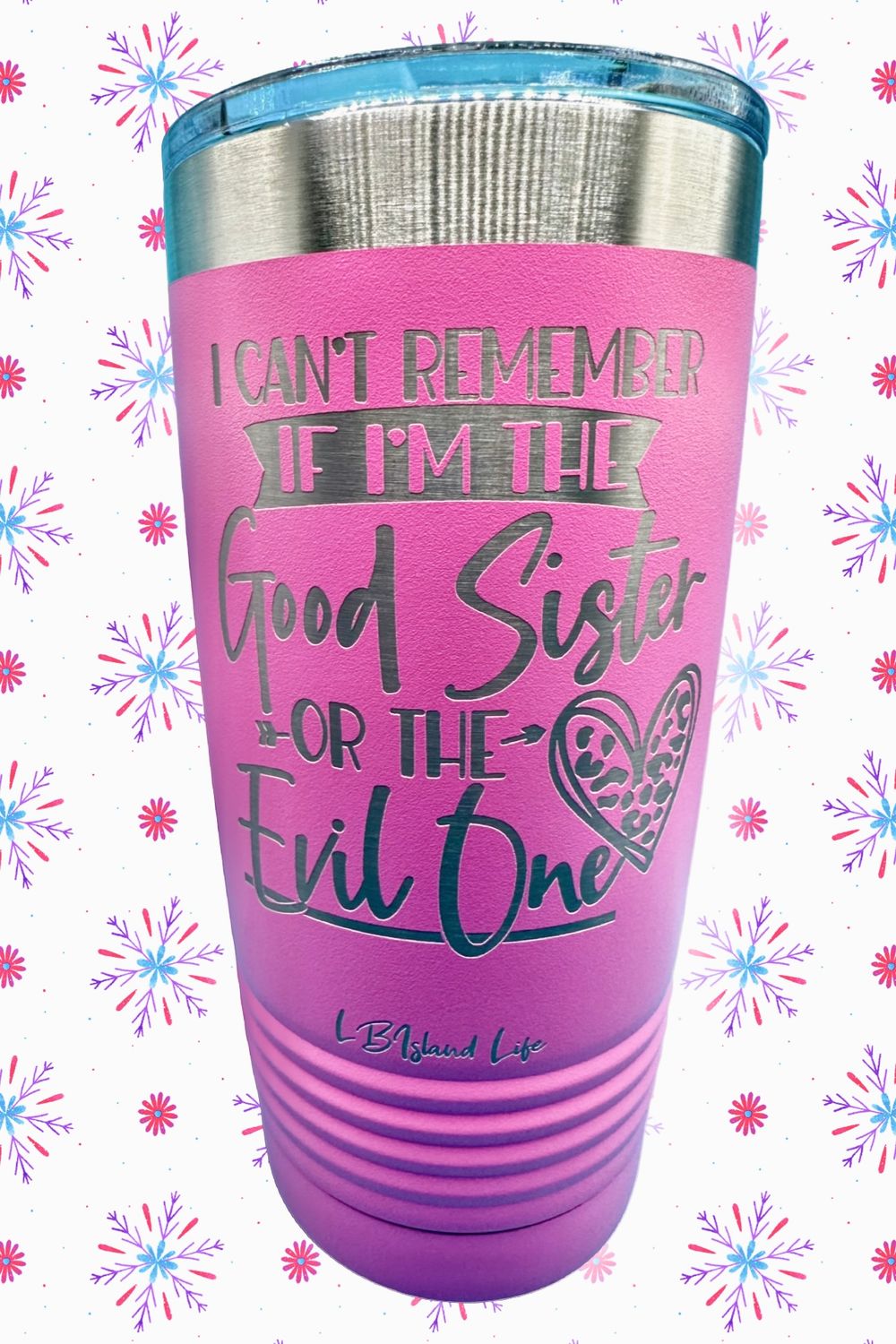 I CAN’T REMEMBER IF I’M THE GOOD SISTER  OR THE EVIL ONE TUMBLER