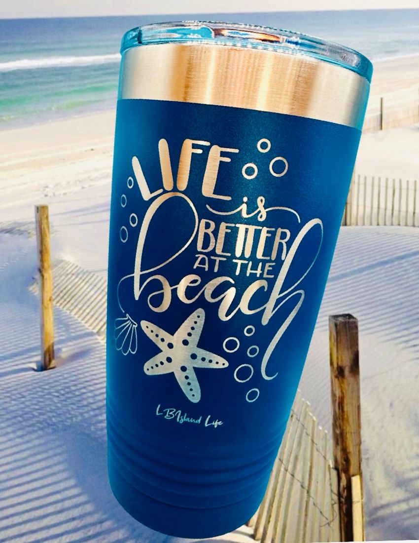 LIFE IS BETTER AT THE BEACH 20 OZ TUMBLER
