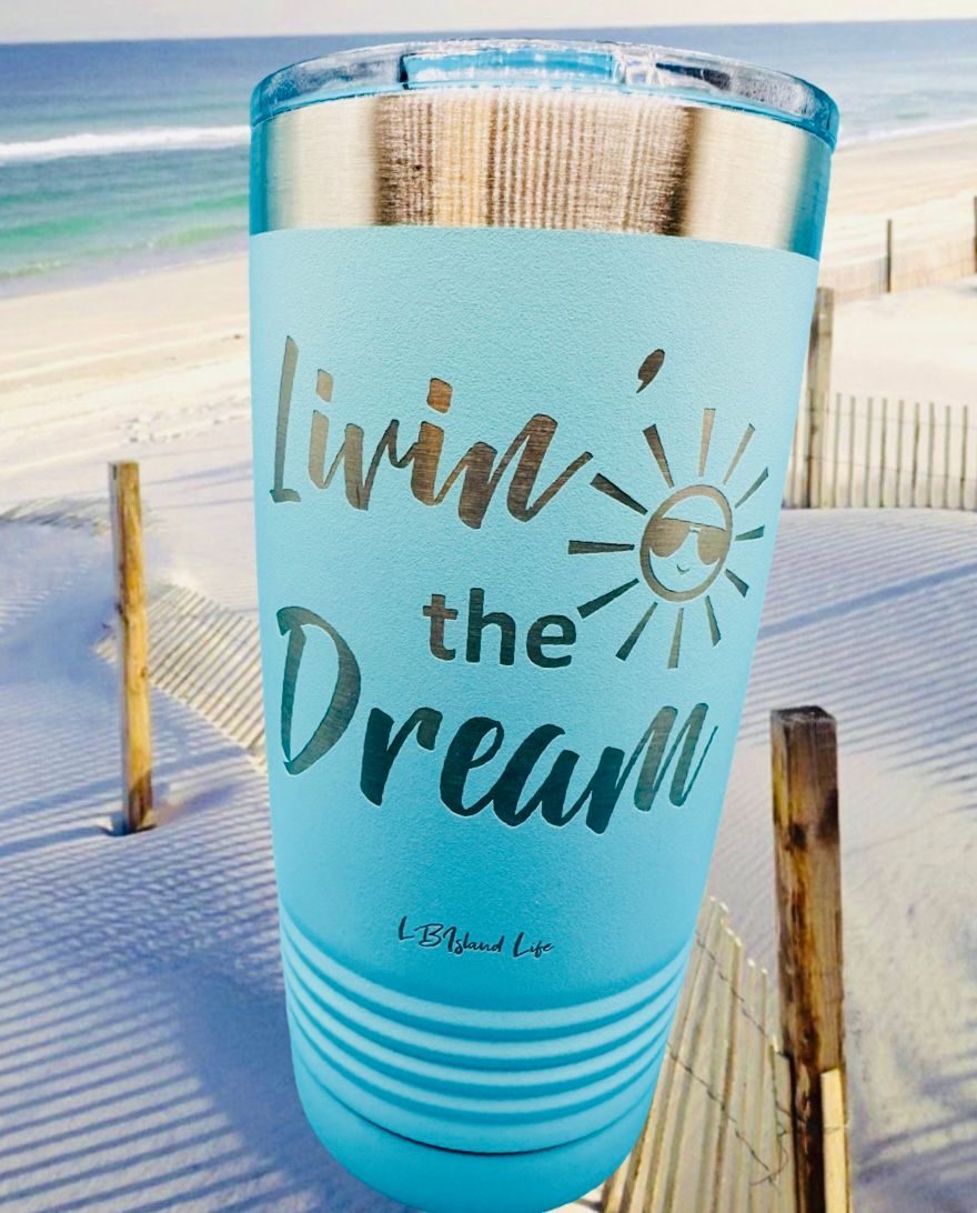 LIVIN THE DREAM 20 OZ TUMBLER