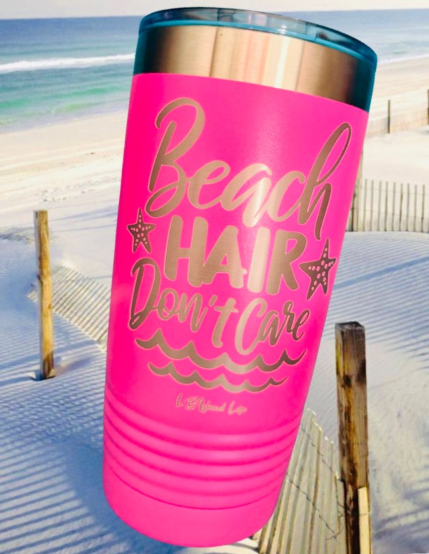 BEACH HAIR DON’T CARE 20 OZ TUMBLER