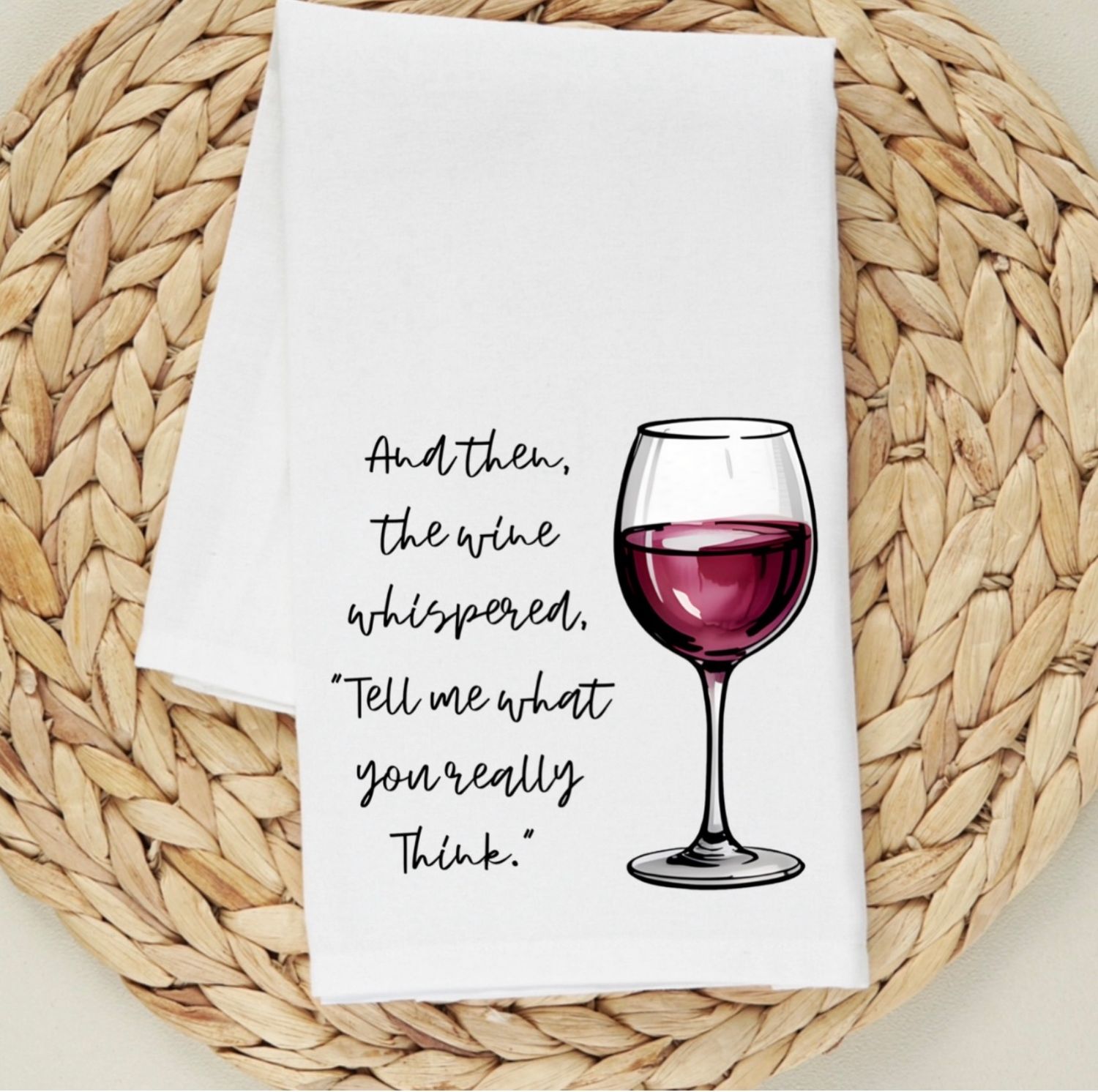 AND THEN THE WINE WHISPERED    TELL ME WHAT YOU REALLY THINK (RED)