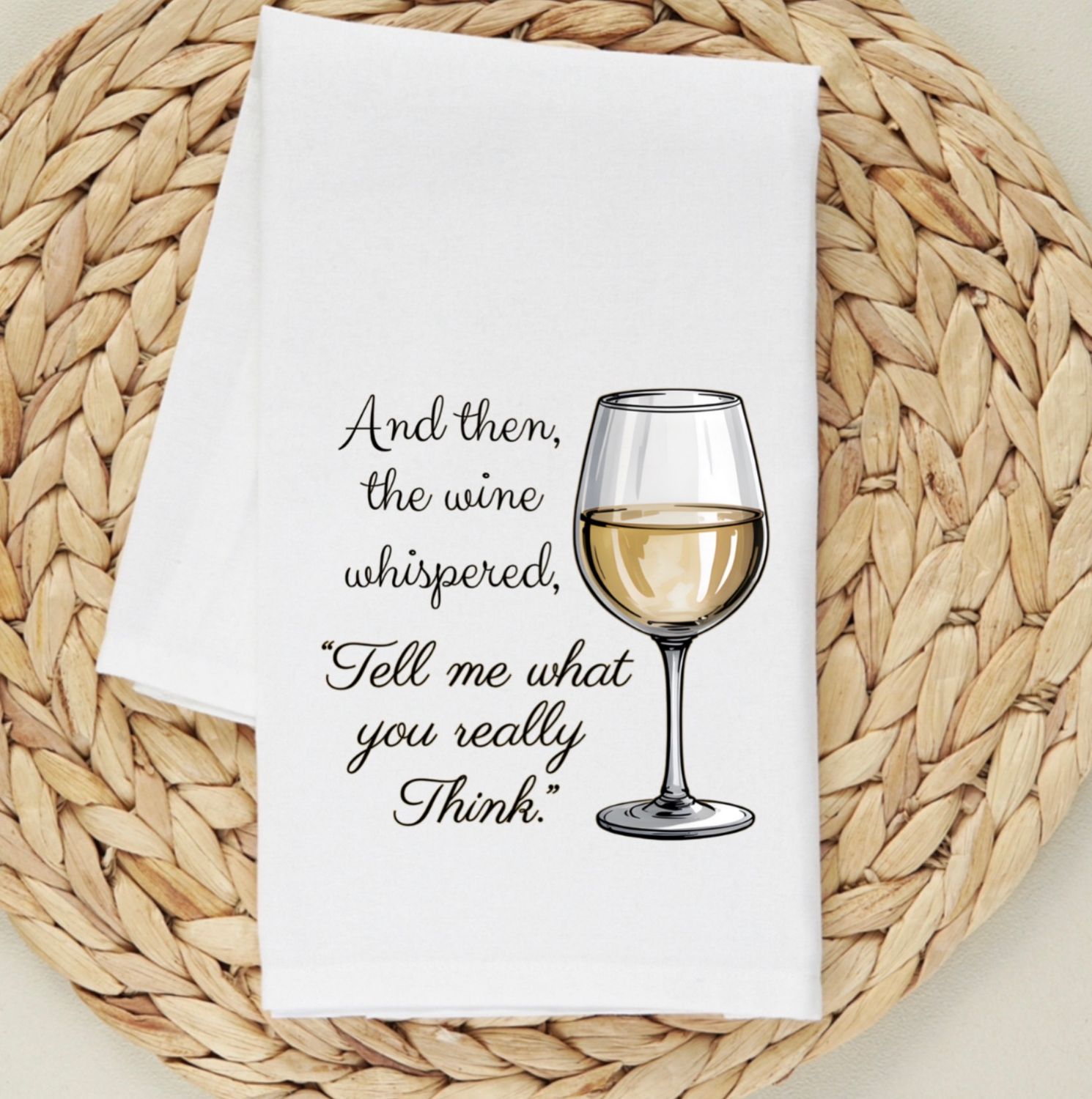 AND THEN THE WINE WHISPERED TELL ME WHAT YOU REALLY THINK (WHITE)