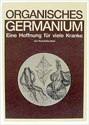 Organisches Germanium. Eine Hoffnung für viele Kranke.