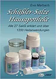 Schüßler-Salze Hausapotheke: Alle 27 Salze erklärt und über 1200 Heilanwendungen (Schüssler-Salze)