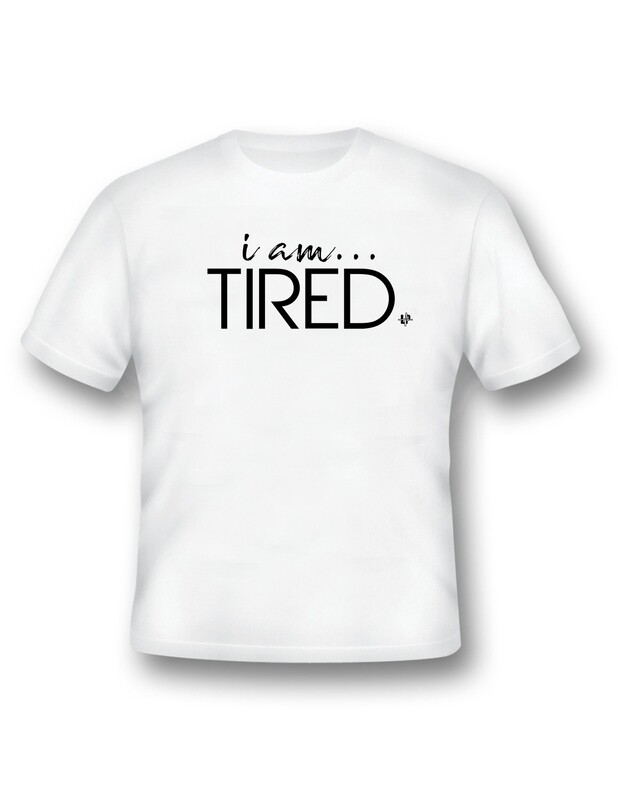 &quot;i am... TIRED&quot; Unisex Crew Neck Tee (Pre-Order Only)