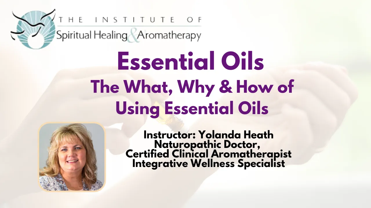 Master Class: The What, Why &amp; How of Essential Oils with Yolanda Heath, ND