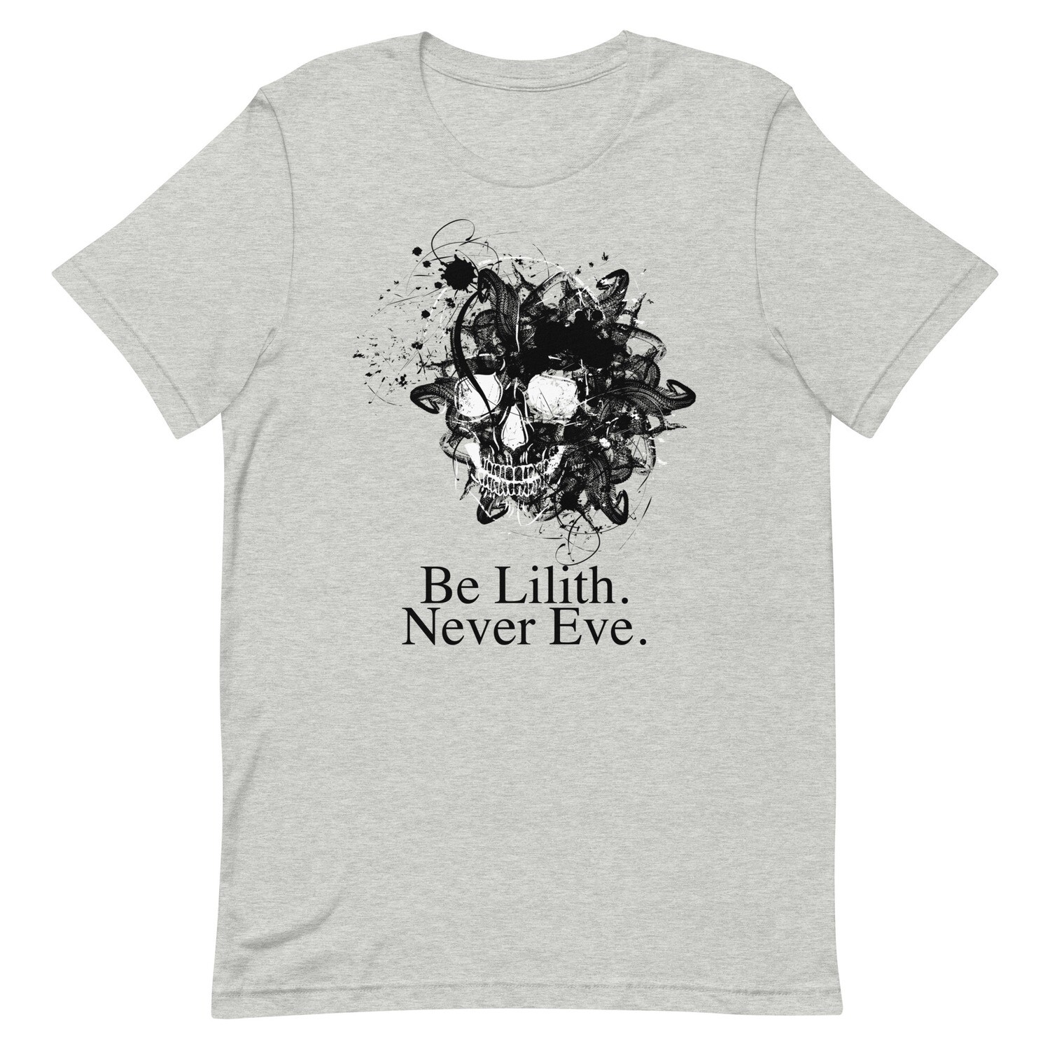 Be Lilith. Never Eve. Unisex t-shirt
