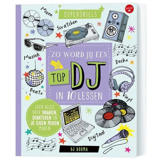 Zo wordt jij een Top DJ in 10 lessen