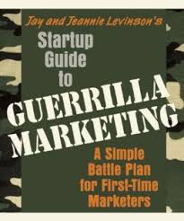 Startup Guide to Guerrilla Marketing Startup Guide to Guerrilla Marketing