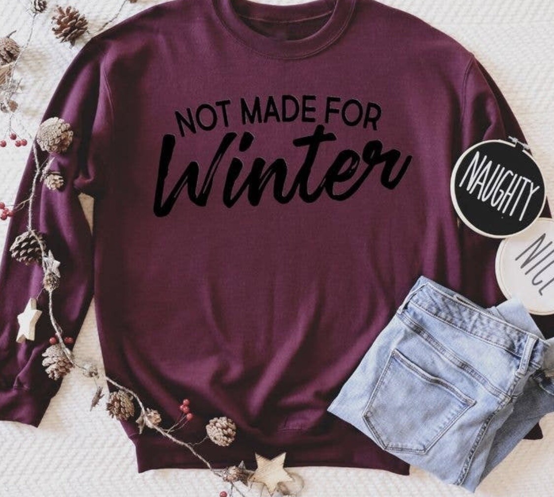 NOT MADE FOR WINTER MAROON