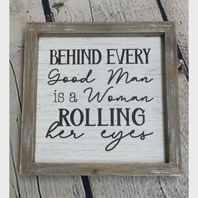Behind Every Good Man Sign