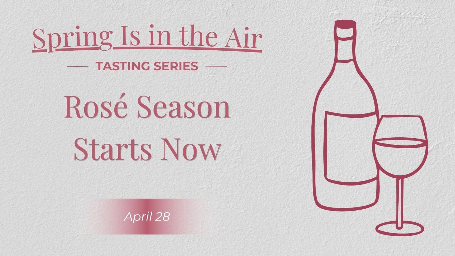 04/28/26 Wine Tasting - Spring Is in the Air: Rosé Season Starts Now - 6PM