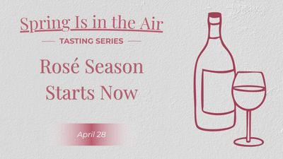 04/28/26 Wine Tasting - Spring Is in the Air: Rosé Season Starts Now - 6PM