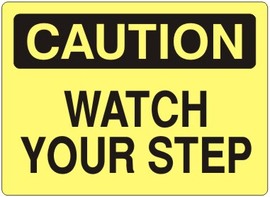 Caution Watch Your Step