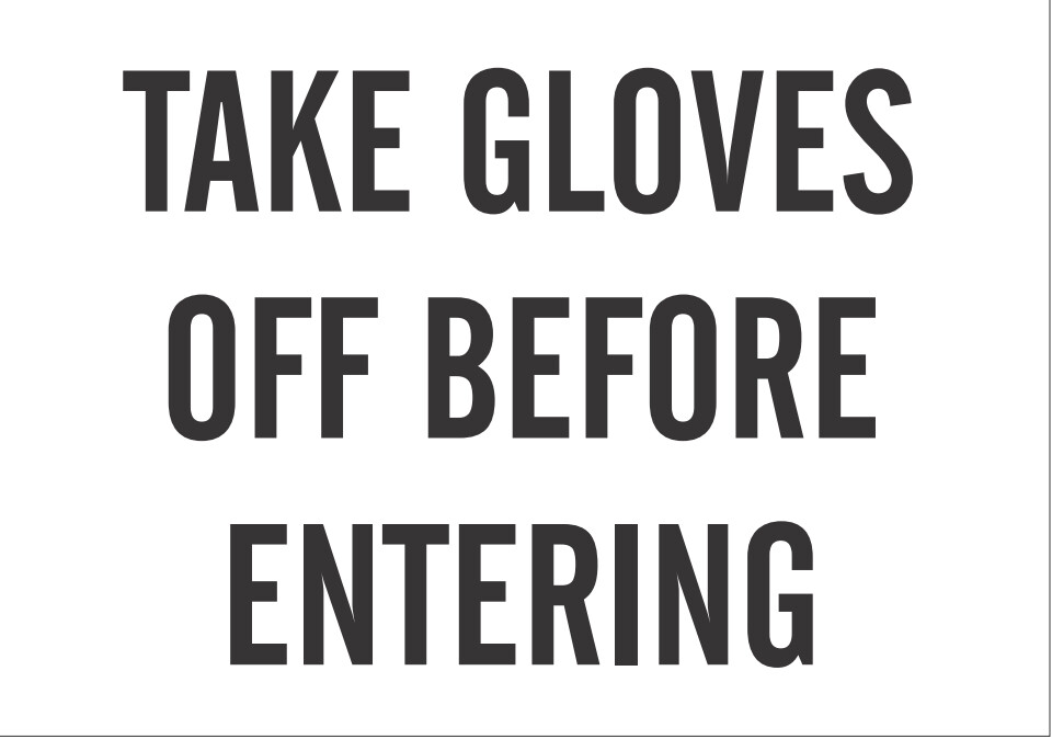 Take Gloves Off Before Entering