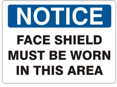 Notice Face Shield Must Be Worn in This Area