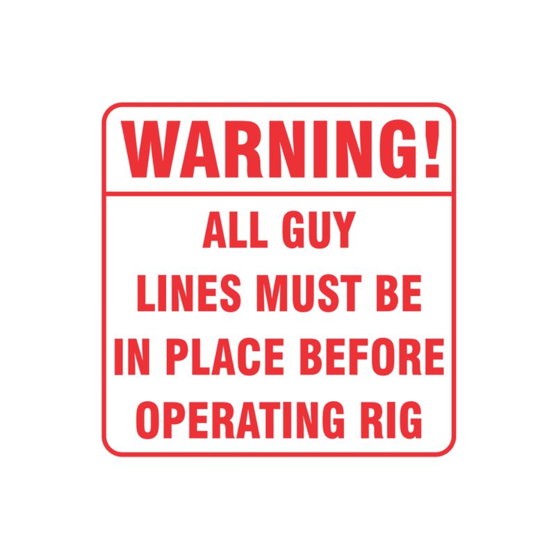 Warning all guy lines must be in place before operating rig