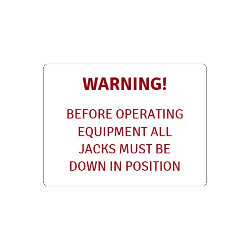 Warning before operating equipment all jacks must be in the down position.