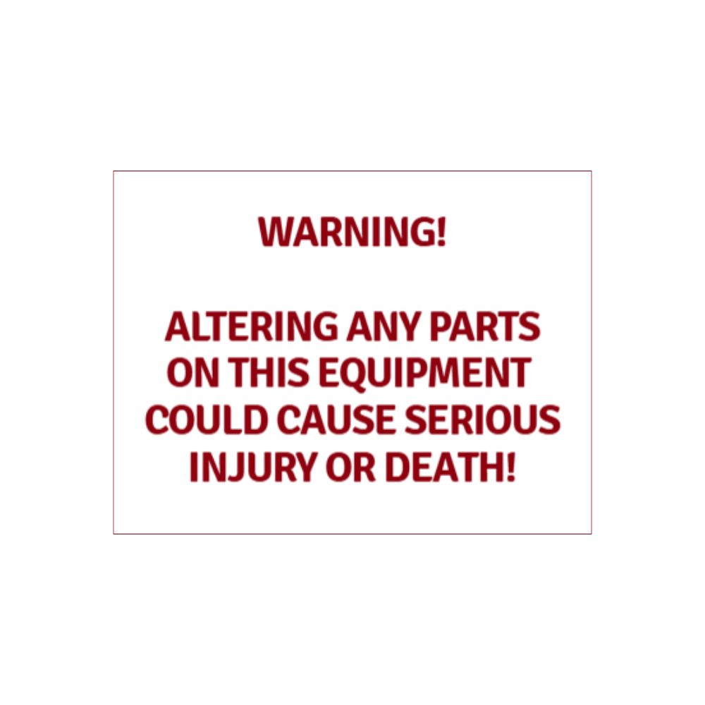 Warning Altering an parts on this equipment could cause serious injury or death!, Color: AV, Size: 7x10