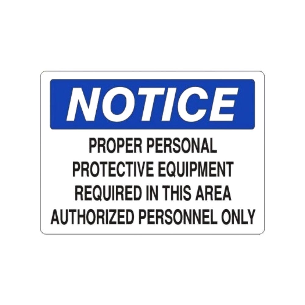 NOTICE proper personal protective equipment required in this area authorized personnel only, Color: Plastic, Size: 7x10