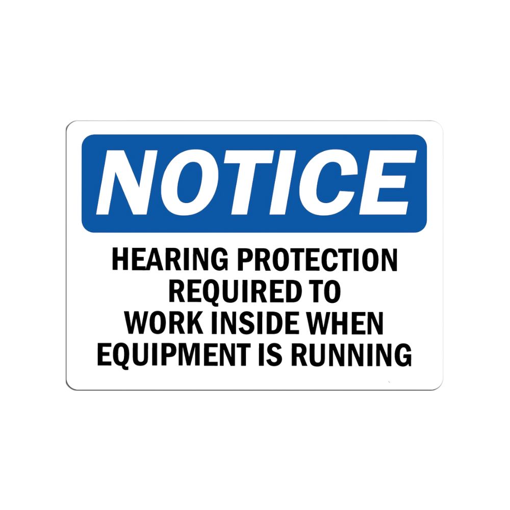 Notice Hearing Protection required to work inside when equipment is running, Color: AV, Size: 7"x10"