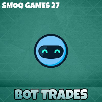 BOT TRADES - SMOQ GAMES 27