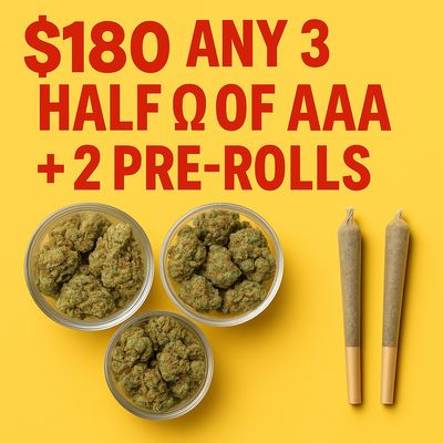 $180 ANY 3 HALF Of AAA + 2 Pre rolls