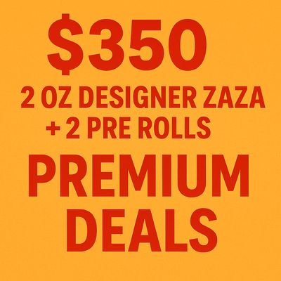 $350 2 oz designer Zaza + 2 pre rolls